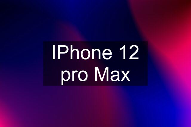 IPhone 12 pro Max