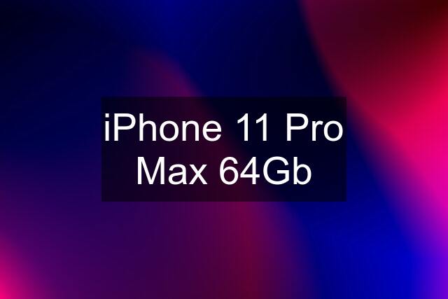 iPhone 11 Pro Max 64Gb