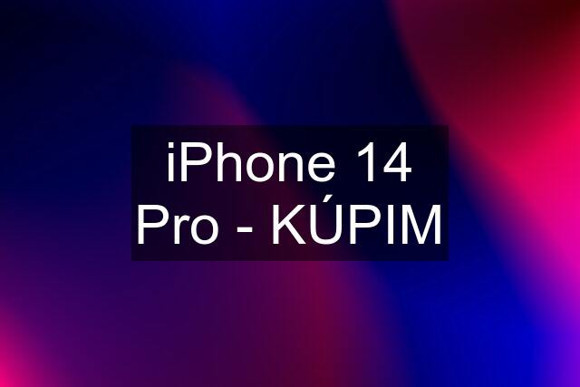 iPhone 14 Pro - KÚPIM