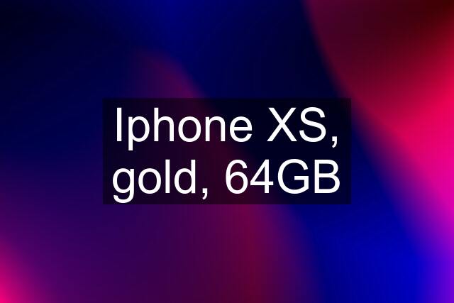 Iphone XS, gold, 64GB