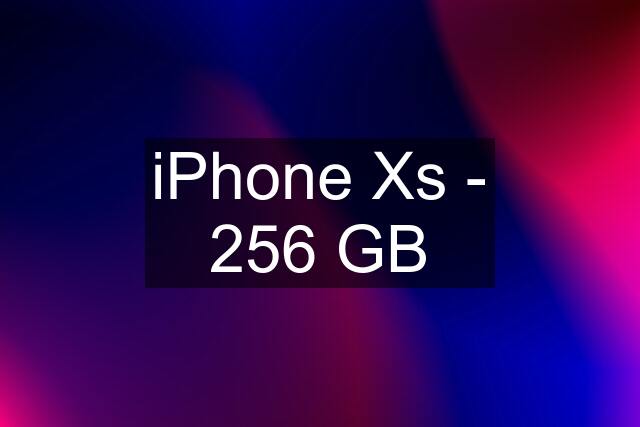 iPhone Xs - 256 GB