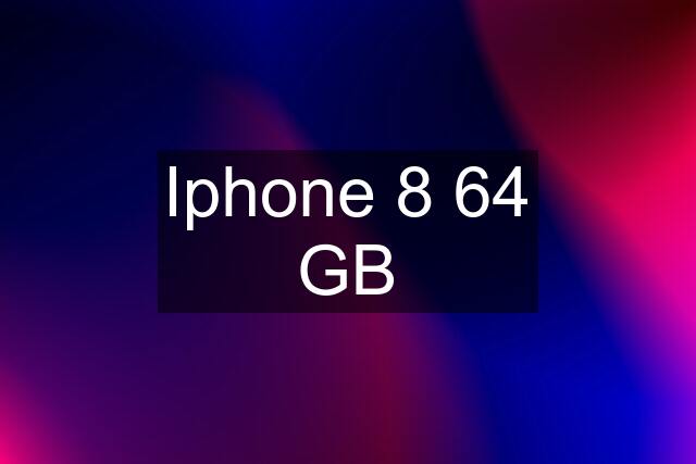 Iphone 8 64 GB