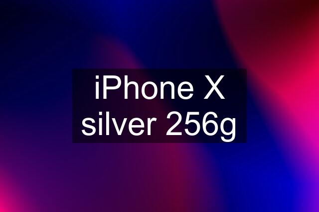 iPhone X silver 256g