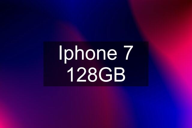 Iphone 7 128GB