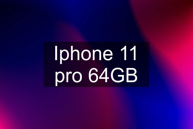 Iphone 11 pro 64GB