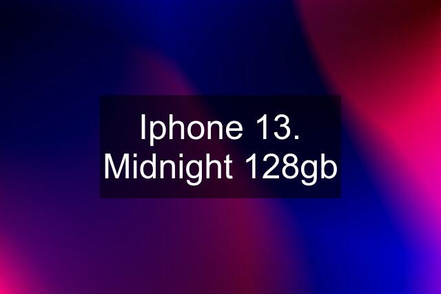 Iphone 13. Midnight 128gb