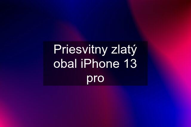 Priesvitny zlatý obal iPhone 13 pro