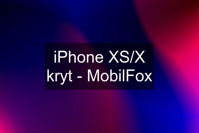 iPhone XS/X kryt - MobilFox