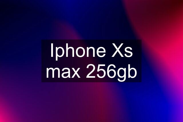 Iphone Xs max 256gb