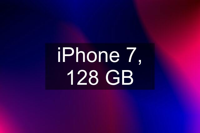 iPhone 7, 128 GB