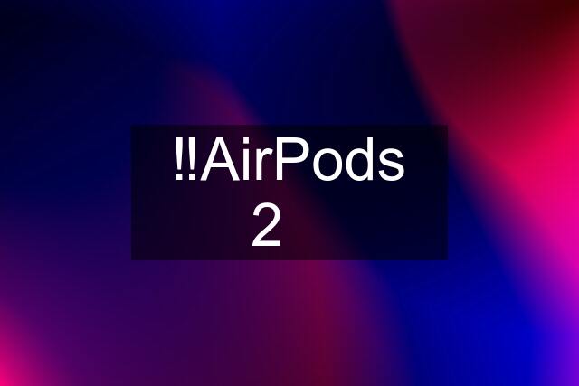 ‼️AirPods 2✅