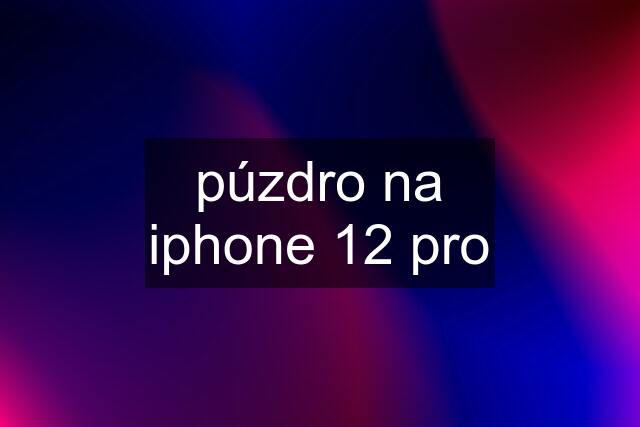 púzdro na iphone 12 pro