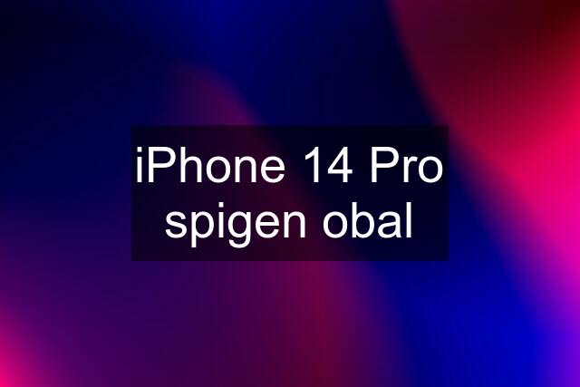 iPhone 14 Pro spigen obal