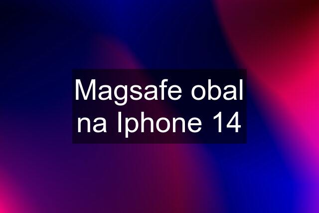 Magsafe obal na Iphone 14