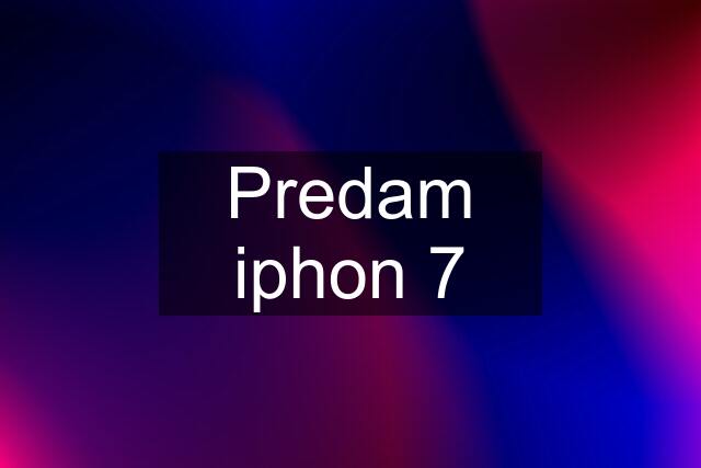 Predam iphon 7