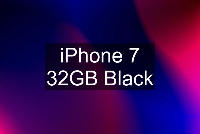 iPhone 7 32GB Black