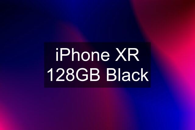 iPhone XR 128GB Black