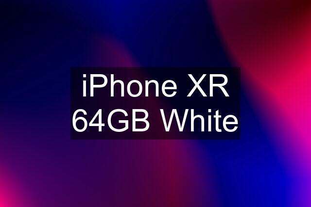 iPhone XR 64GB White