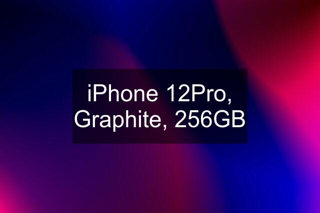 iPhone 12Pro, Graphite, 256GB