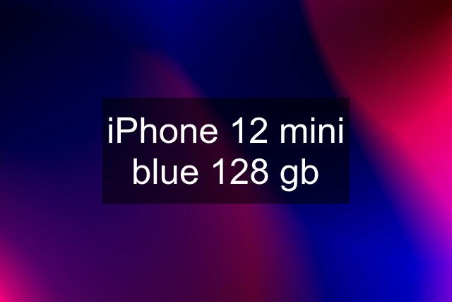 iPhone 12 mini blue 128 gb