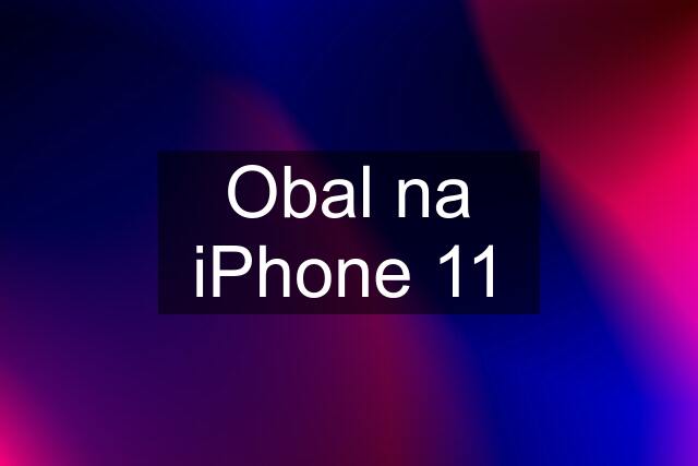 Obal na iPhone 11