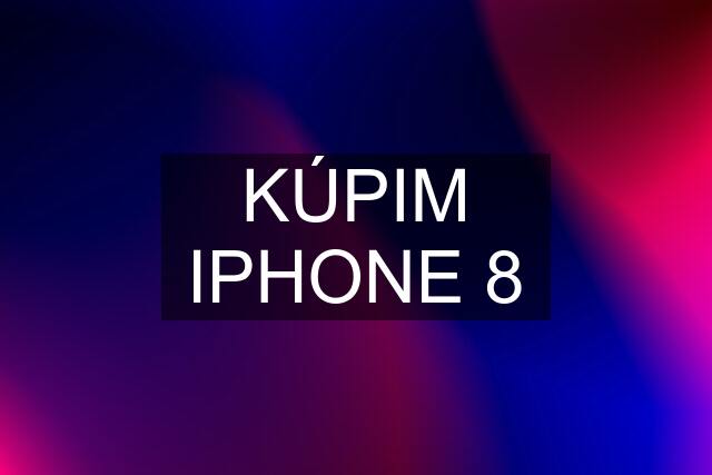 KÚPIM IPHONE 8