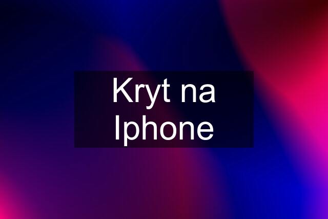 Kryt na Iphone