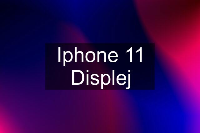 Iphone 11 Displej