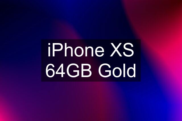 iPhone XS 64GB Gold