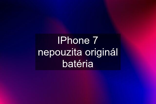 IPhone 7 nepouzita originál batéria