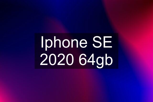 Iphone SE 2020 64gb