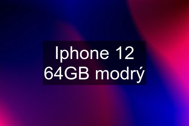 Iphone 12 64GB modrý