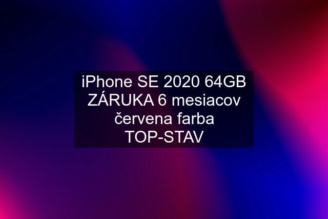 iPhone SE 2020 64GB ZÁRUKA 6 mesiacov červena farba TOP-STAV