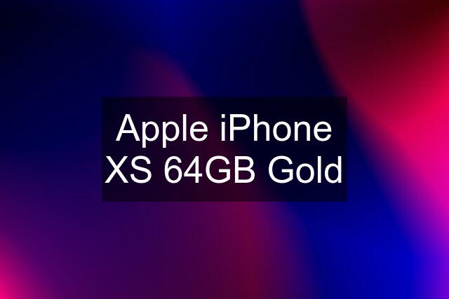 Apple iPhone XS 64GB Gold