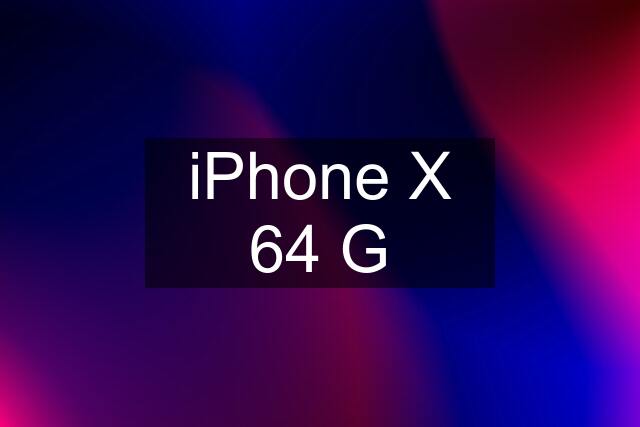 iPhone X 64 G