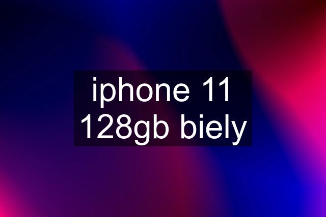 iphone 11 128gb biely