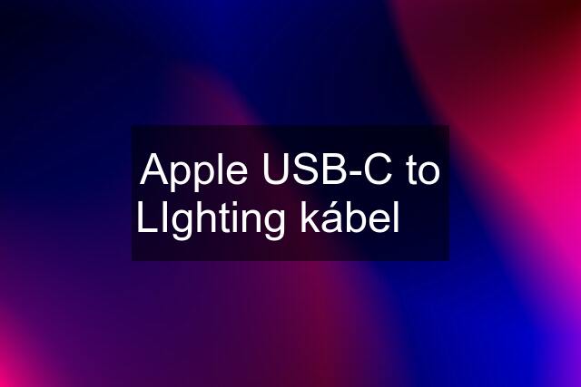 Apple USB-C to LIghting kábel 