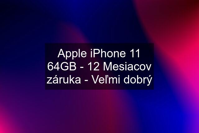 Apple iPhone 11 64GB - 12 Mesiacov záruka - Veľmi dobrý