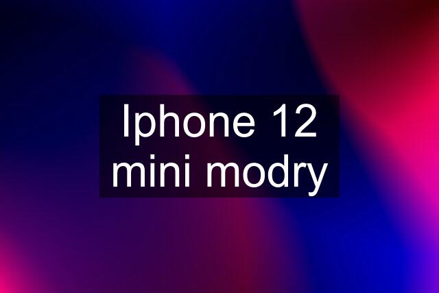 Iphone 12 mini modry