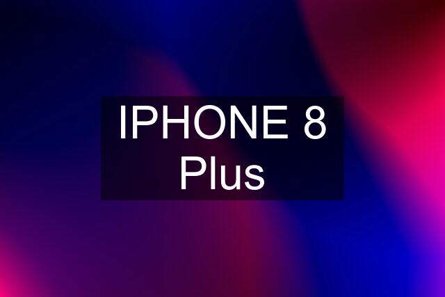 IPHONE 8 Plus