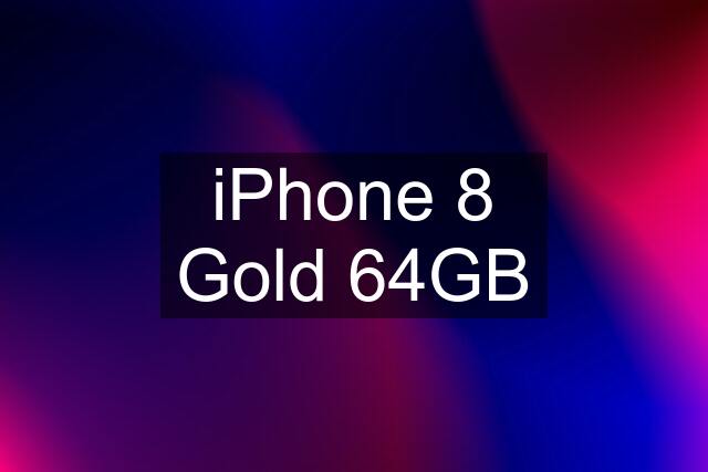 iPhone 8 Gold 64GB