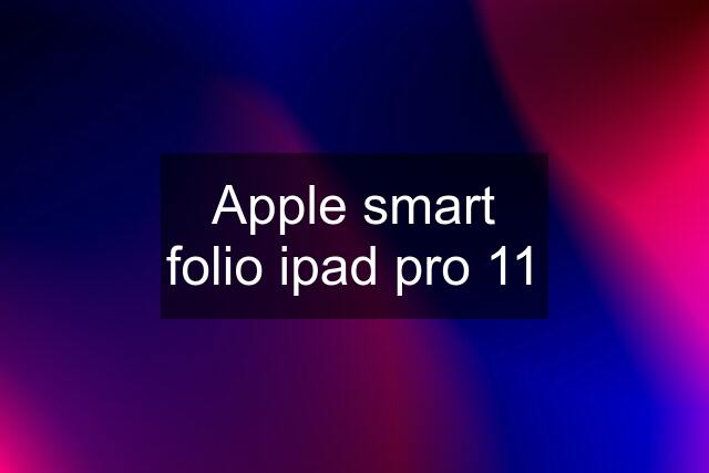 Apple smart folio ipad pro 11