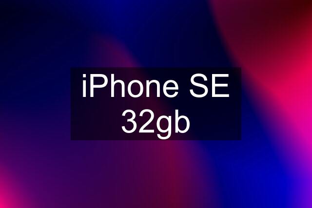 iPhone SE 32gb