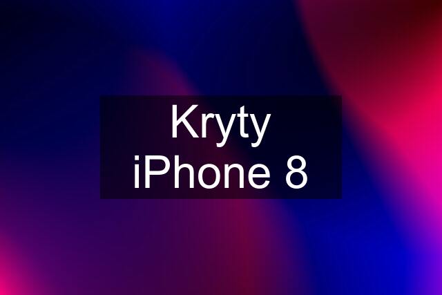 Kryty iPhone 8