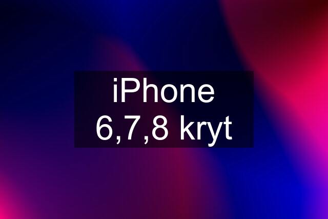 iPhone 6,7,8 kryt