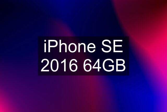 iPhone SE 2016 64GB