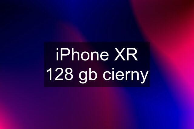 iPhone XR 128 gb cierny