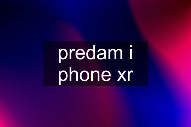 predam i phone xr