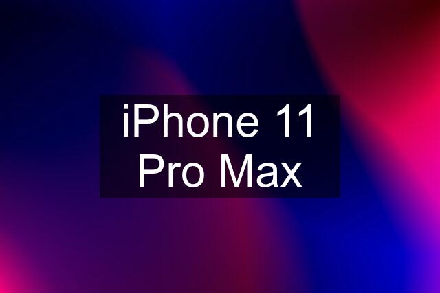 iPhone 11 Pro Max