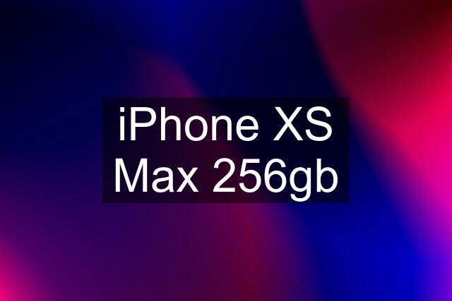 iPhone XS Max 256gb